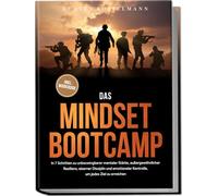 Das Mindset Bootcamp: In 7 Schritten zu unbezwingbarer mentaler Stärke, außergewöhnlicher Resilienz, eiserner Disziplin und emotionaler Kontrolle, um jedes Ziel zu erreichen - inkl. Workbook