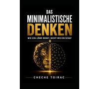 DAS MINIMALISTISCHE DENKEN: Wie ein Löwe denkt, nicht wie ein Schaf