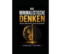 DAS MINIMALISTISCHE DENKEN: Wie ein Löwe denkt, nicht wie ein Schaf