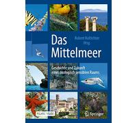 Das Mittelmeer: Geschichte Und Zukunft Eines Ökologisch Sensiblen Raums