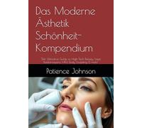 Das Moderne Ästhetik Schönheit-Kompendium: "Der Ultimative Guide zu High-Tech Beauty: Laser, Radiofrequenz, HIFU, Body Sculpting & mehr"