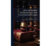 Das Moderne Völkerrecht Der Civilisirten Staten