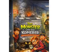 Das Monster unter dem Kopierer: Kinderbuch ab 8 | Witzig, schräg, illustriert