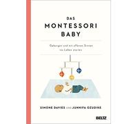Das Montessori Baby: Geborgen und mit offenen Sinnen ins Leben starten. Mit Online-Material