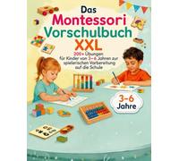 DAS MONTESSORI VORSCHULBUCH: Pädagogische Übungen, wie Buchstaben und Zahlen lernen, für Kinder ab 3-6 Jahre. Begeisternde Aktivitäten für Mädchen ... vom Kindergarten zum Schuleintritt.