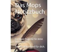 Das Mops Notitzbuch: Das Mops Notizbuch ein must Have für alle Mops Liebhaber und Fans