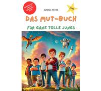 Das Mut-Buch für ganz tolle Jungs