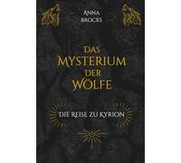 Das Mysterium der Wölfe: Die Reise zu Kyrion: 1