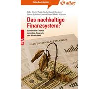 Das nachhaltige Finanzsystem?: Sustainable Finance zwischen Anspruch und Wirklichkeit. AttacBasisTexte 64