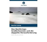 Das Nachkriegs-Großbritannien und die doppelte Herausforderung: Bilder, Diskurse und Politik