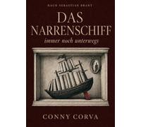 Das Narrenschiff immer noch unterwegs: Nach Sebastian Brant