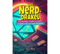 Das Nerd-Orakel: 333 geekige Prophezeiungen zwischen WLAN und Würfeln