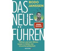 Das neue Führen: Führen und sich führen lassen in Zeiten der Unvorhersehbarkeit
