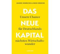 Das Neue Kapital: Unsere Chance für Deutschlands nächstes Wirtschaftswunder.