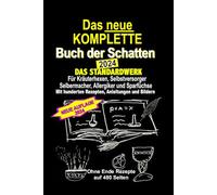 Das neue KOMPLETTE Buch der Schatten - 2024 - Das Standardwerk Für Kräuterhexen, Selbstversorger und Selbermacher, Allergiker und Sparfüchse: Mit hunderten Rezepten, Anleitungen und Bildern