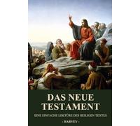 Das Neue Testament: Eine Einfache Lektüre des Heiligen Textes