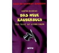 Das Neue Zauberbuch: Tolle Tricks mit kleinen Dingen. Auch du kannst zaubern