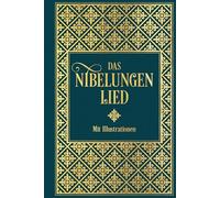 Das Nibelungenlied: Mit Illustrationen von Julius Schnorr von Carolsfeld und Eugen Neureuther: Leinen mit Goldprägung