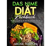 Das NiMe Diät Kochbuch: Die besten Rezepte für die NiMe Diät. Gesundes Essen für einen glücklichen Darm und ein starkes Immunsystem.