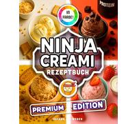 Das Ninja Creami Rezeptbuch: Komplett in Farbe! Über 200 Eisrezepte - cremig, fruchtig, frech und unwiderstehlich