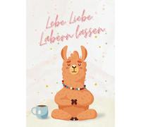 Das Notizbuch mit Humor - Lebe. Liebe. Labern lassen. (Lama): A5-Format, 150 linierte Seiten - Witziges Tagebuch, Schreibheft für Ideen, Kalender, ... Freundin, Mama, Frauen, Yoga, Meditation
