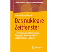 Das nukleare Zeitfenster: Ein Vergleich der Kosten-Nutzen-Analyse für Nuklearwaffen in Südamerika und Südasien