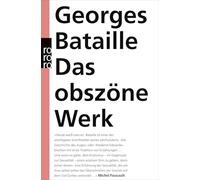 Das obszöne Werk: Die Geschichte des Auges. Madame Edwarda. Meine Mutter. Der Kleine. Der Tote: 12893