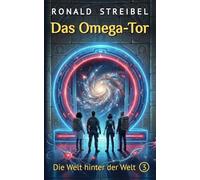 Das Omega-Tor: Die Welt hinter der Welt 3