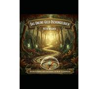 Das Online-Geld-Dschungelbuch: Der ehrliche Kompass durch den Dschungel der Online-Geldversprechen