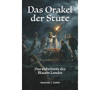 Das Orakel der Stute: Das Geheimnis des Blauen Landes
