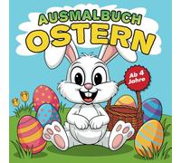 Das Ostern Ausmalbuch für kreative Kinder ab 4 Jahren mit 50 süßen Ausmalbildern