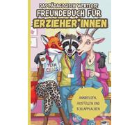 Das pädagogisch wertlose Freundebuch für Erzieher*innen: Ankreuzen, Ausfüllen und Schlapplachen