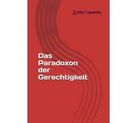 Das Paradoxon der Gerechtigkeit