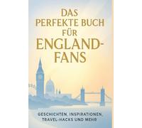 Das perfekte Buch für England-Fans: Geschichten, Inspirationen, Travel-Hacks und mehr
