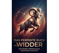 Das perfekte Buch für Widder: Geschichten, Wissenswertes, Inspirationen und mehr. Das Sternzeichen-Geschenk für Astrologie-Fans