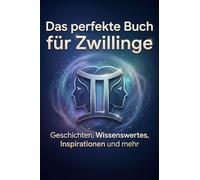 Das perfekte Buch für Zwillinge: Geschichten, Wissenswertes, Inspirationen und mehr. Das Sternzeichen-Geschenk für Astrologie-Fans