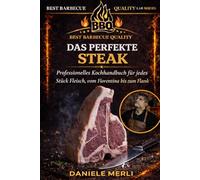 Das perfekte Steak: Technisches Handbuch für professionelle Steakzubereitung, vom Fiorentina bis zum Flank: 5
