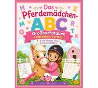 Das Pferdemädchen-ABC - Großbuchstaben schreiben lernen: A-Z mit Pferden, Ponys, Ausmalbildern und einfachen Schreibübungen