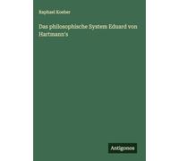 Das philosophische System Eduard von Hartmann's