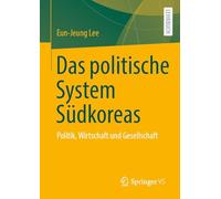 Das politische System Südkoreas: Politik, Wirtschaft und Gesellschaft