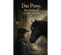 Das Pony das niemand reiten durfte