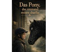 Das Pony das niemand reiten durfte