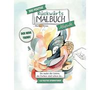 Das Positive Rückwärts Malbuch: Abstrakt (Band 2) | Du malst die Linien, die Farben sind schon da | Achtsamkeits-Konturen-Malbuch mit abstrakten ... Affirmationen | Der neue Trend für jung & alt
