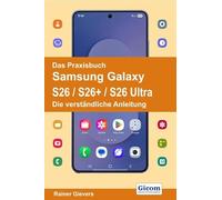 Das Praxisbuch Samsung Galaxy S26 / S26+ / S26 Ultra - Die verständliche Anleitung