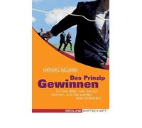 Das Prinzip Gewinnen: Tun Sie alles, was Sie tun können, und Sie werden alles erreichen!