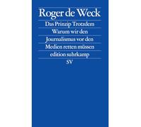 Das Prinzip Trotzdem: Warum wir den Journalismus vor den Medien retten müssen: 2863