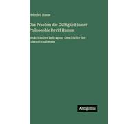 Das Problem der Gültigkeit in der Philosophie David Humes: ein kritischer Beitrag zur Geschichte der Erkenntnistheorie