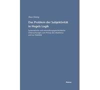 Das Problem der Subjektivität in Hegels Logik: Systematische und entwicklungsgeschichtliche Untersuchungen zum Prinzip des Idealismus und zur Dialektik: 15