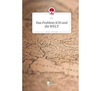 Das Problem ICH und die WELT. Life is a Story - story.one