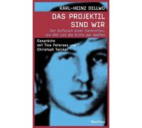 Das Projektil sind wir: Der Aufbruch einer Generation, die RAF und die Kritik der Waffen